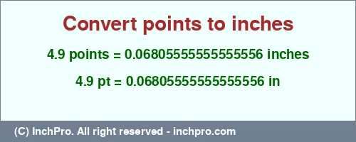 4.9 points to inches is equal to 0.06805555555555556 (in) Result converting 4.9 points to inches = 0.06805555555555556 inches