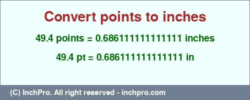Result converting 49.4 points to inches = 0.686111111111111 inches