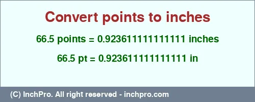 66.5 points to inches is equal to 0.923611111111111 (in) Result converting 66.5 points to inches = 0.923611111111111 inches