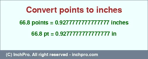 66.8 points to inches is equal to 0.9277777777777777 (in) Result converting 66.8 points to inches = 0.9277777777777777 inches