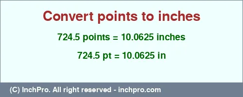 724.5 points to inches is equal to 10.0625 (in) Result converting 724.5 points to inches = 10.0625 inches