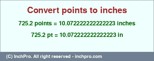 725.2 points to inches is equal to 10.072222222222223 (in) Result converting 725.2 points to inches = 10.072222222222223 inches