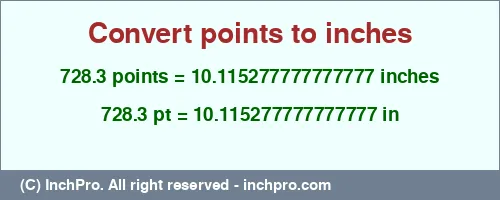 728.3 points to inches is equal to 10.115277777777777 (in) Result converting 728.3 points to inches = 10.115277777777777 inches