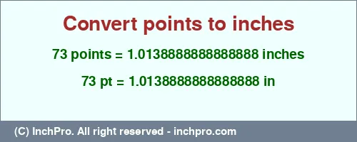 73 points to inches is equal to 1.0138888888888888 (in) Result converting 73 points to inches = 1.0138888888888888 inches