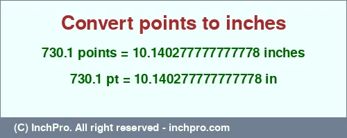 730.1 points to inches is equal to 10.140277777777778 (in) Result converting 730.1 points to inches = 10.140277777777778 inches