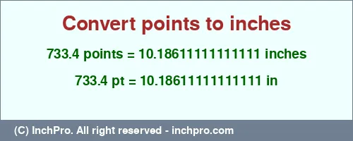 733.4 points to inches is equal to 10.18611111111111 (in) Result converting 733.4 points to inches = 10.18611111111111 inches