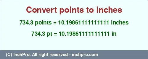 734.3 points to inches is equal to 10.19861111111111 (in) Result converting 734.3 points to inches = 10.19861111111111 inches