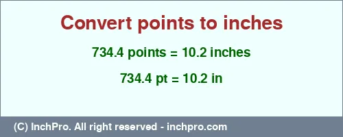 734.4 points to inches is equal to 10.2 (in) Result converting 734.4 points to inches = 10.2 inches