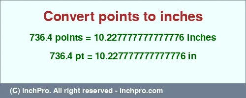 Result converting 736.4 points to inches = 10.227777777777776 inches