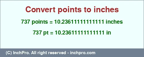 Result converting 737 points to inches = 10.23611111111111 inches