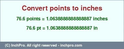 76.6 points to inches is equal to 1.0638888888888887 (in) Result converting 76.6 points to inches = 1.0638888888888887 inches