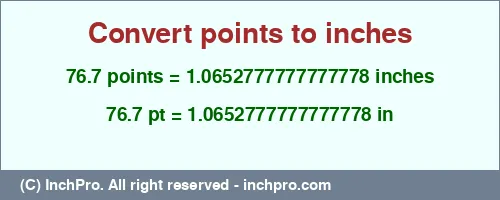 76.7 points to inches is equal to 1.0652777777777778 (in) Result converting 76.7 points to inches = 1.0652777777777778 inches
