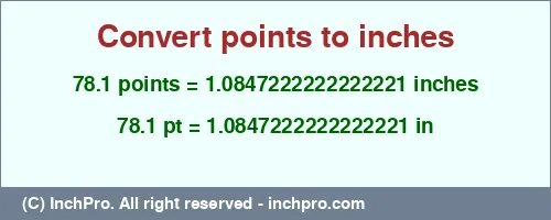 78.1 points to inches is equal to 1.0847222222222221 (in) Result converting 78.1 points to inches = 1.0847222222222221 inches