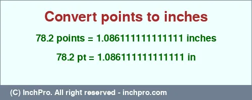 78.2 points to inches is equal to 1.086111111111111 (in) Result converting 78.2 points to inches = 1.086111111111111 inches