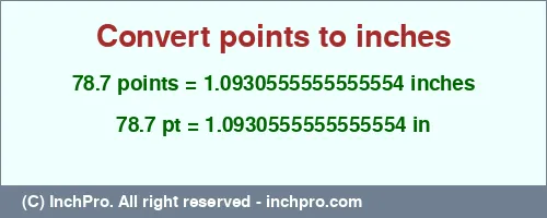 Result converting 78.7 points to inches = 1.0930555555555554 inches