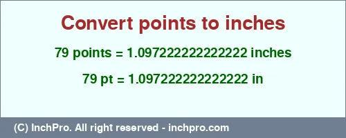 79 points to inches is equal to 1.097222222222222 (in) Result converting 79 points to inches = 1.097222222222222 inches