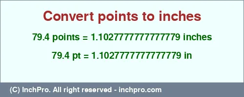 79.4 points to inches is equal to 1.1027777777777779 (in) Result converting 79.4 points to inches = 1.1027777777777779 inches