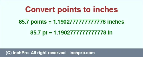 85.7 points to inches is equal to 1.1902777777777778 (in) Result converting 85.7 points to inches = 1.1902777777777778 inches
