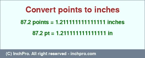 87.2 points to inches is equal to 1.211111111111111 (in) Result converting 87.2 points to inches = 1.211111111111111 inches