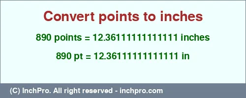 890 points to inches is equal to 12.36111111111111 (in) Result converting 890 points to inches = 12.36111111111111 inches