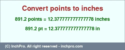 Result converting 891.2 points to inches = 12.377777777777778 inches