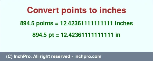 894.5 points to inches is equal to 12.42361111111111 (in) Result converting 894.5 points to inches = 12.42361111111111 inches