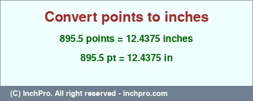895.5 points to inches is equal to 12.4375 (in) Result converting 895.5 points to inches = 12.4375 inches