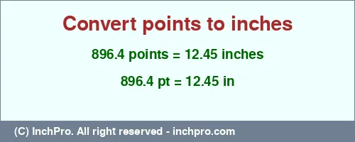 896.4 points to inches is equal to 12.45 (in) Result converting 896.4 points to inches = 12.45 inches