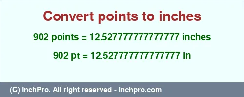 902 points to inches is equal to 12.527777777777777 (in) Result converting 902 points to inches = 12.527777777777777 inches