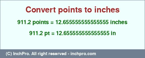 Result converting 911.2 points to inches = 12.655555555555555 inches