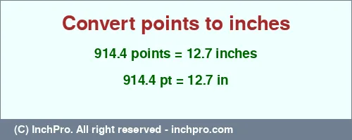 914.4 points to inches is equal to 12.7 (in) Result converting 914.4 points to inches = 12.7 inches