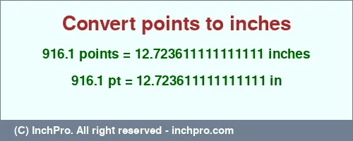Result converting 916.1 points to inches = 12.723611111111111 inches