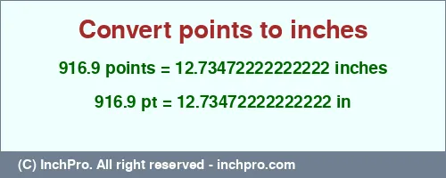 Result converting 916.9 points to inches = 12.73472222222222 inches