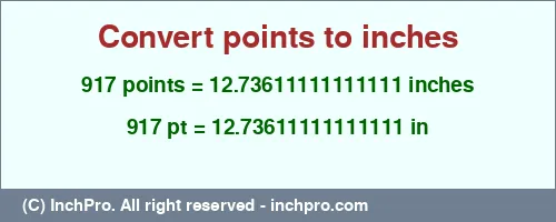 Result converting 917 points to inches = 12.73611111111111 inches