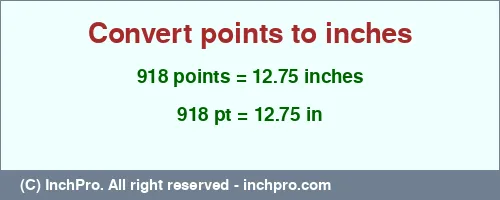 Result converting 918 points to inches = 12.75 inches