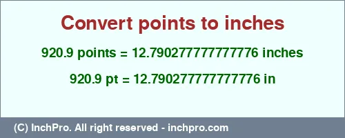 920.9 points to inches is equal to 12.790277777777776 (in) Result converting 920.9 points to inches = 12.790277777777776 inches