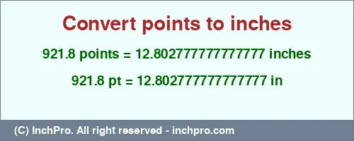 921.8 points to inches is equal to 12.802777777777777 (in) Result converting 921.8 points to inches = 12.802777777777777 inches
