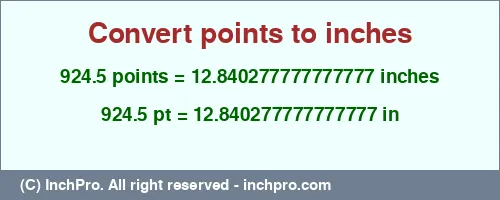 924.5 points to inches is equal to 12.840277777777777 (in) Result converting 924.5 points to inches = 12.840277777777777 inches