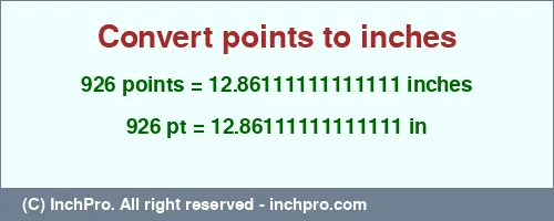 Result converting 926 points to inches = 12.86111111111111 inches