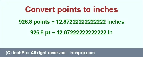 926.8 points to inches is equal to 12.87222222222222 (in) Result converting 926.8 points to inches = 12.87222222222222 inches