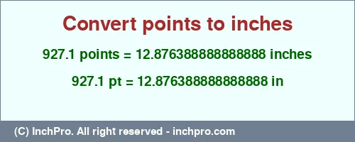 Result converting 927.1 points to inches = 12.876388888888888 inches