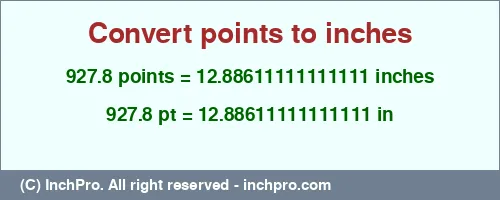 927.8 points to inches is equal to 12.88611111111111 (in) Result converting 927.8 points to inches = 12.88611111111111 inches