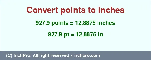 927.9 points to inches is equal to 12.8875 (in) Result converting 927.9 points to inches = 12.8875 inches