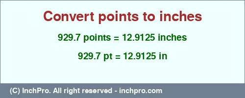 929.7 points to inches is equal to 12.9125 (in) Result converting 929.7 points to inches = 12.9125 inches