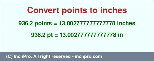 936.2 points to inches is equal to 13.002777777777778 (in) Result converting 936.2 points to inches = 13.002777777777778 inches