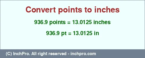 936.9 points to inches is equal to 13.0125 (in) Result converting 936.9 points to inches = 13.0125 inches