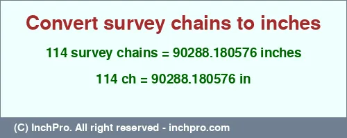 114 survey chains to inches is equal to 90288.180576 (in) Result converting 114 survey chains to inches = 90288.180576 inches