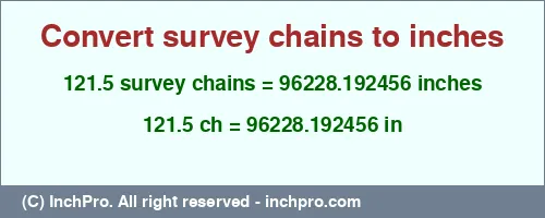121.5 survey chains to inches is equal to 96228.192456 (in) Result converting 121.5 survey chains to inches = 96228.192456 inches