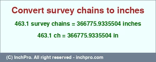 463.1 survey chains to inches is equal to 366775.9335504 (in) Result converting 463.1 survey chains to inches = 366775.9335504 inches