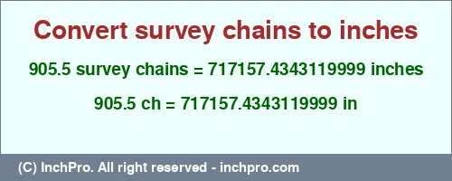 905.5 survey chains to inches is equal to 717157.4343119999 (in) Result converting 905.5 survey chains to inches = 717157.4343119999 inches